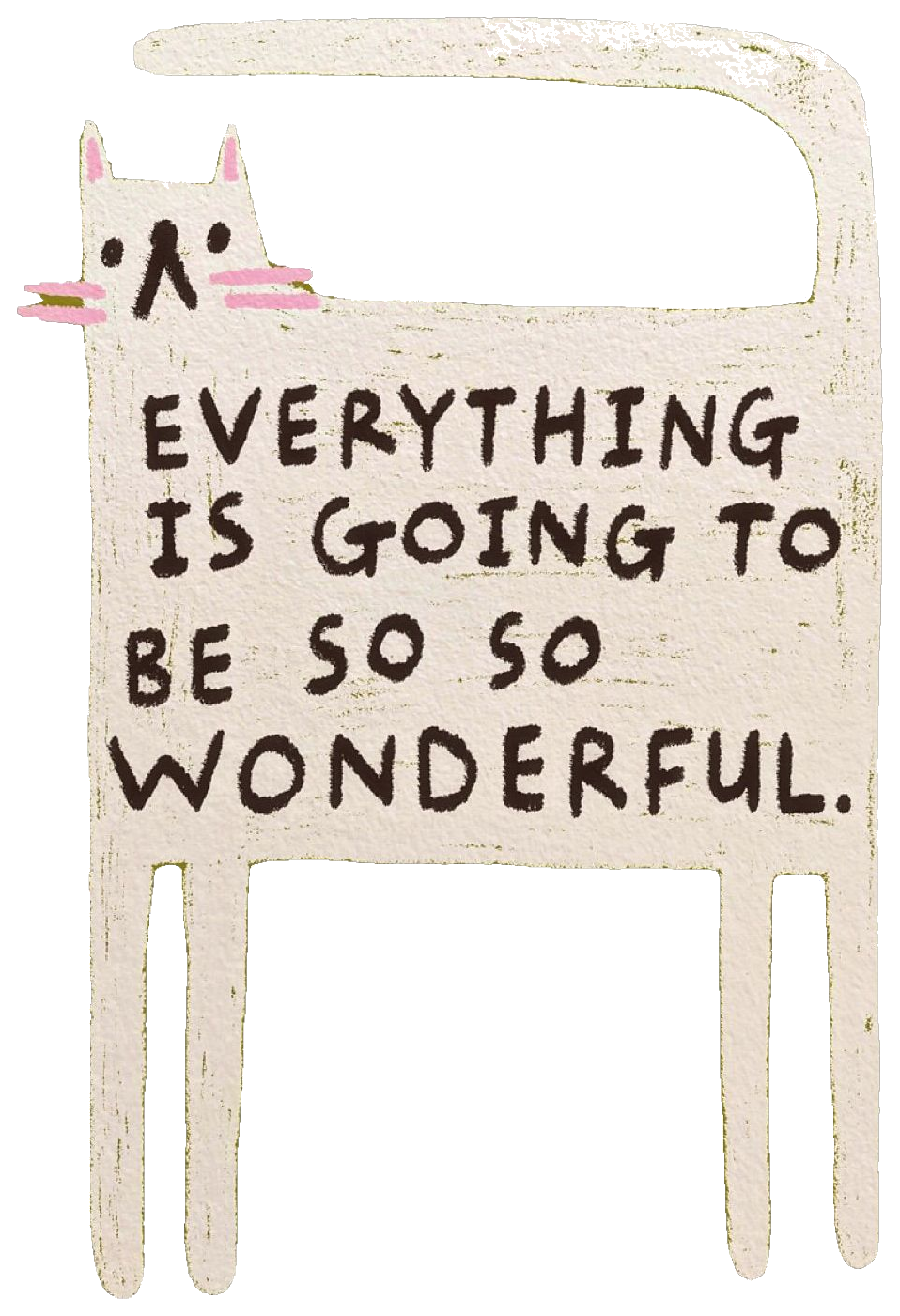 Everything is going to be so so wonderful